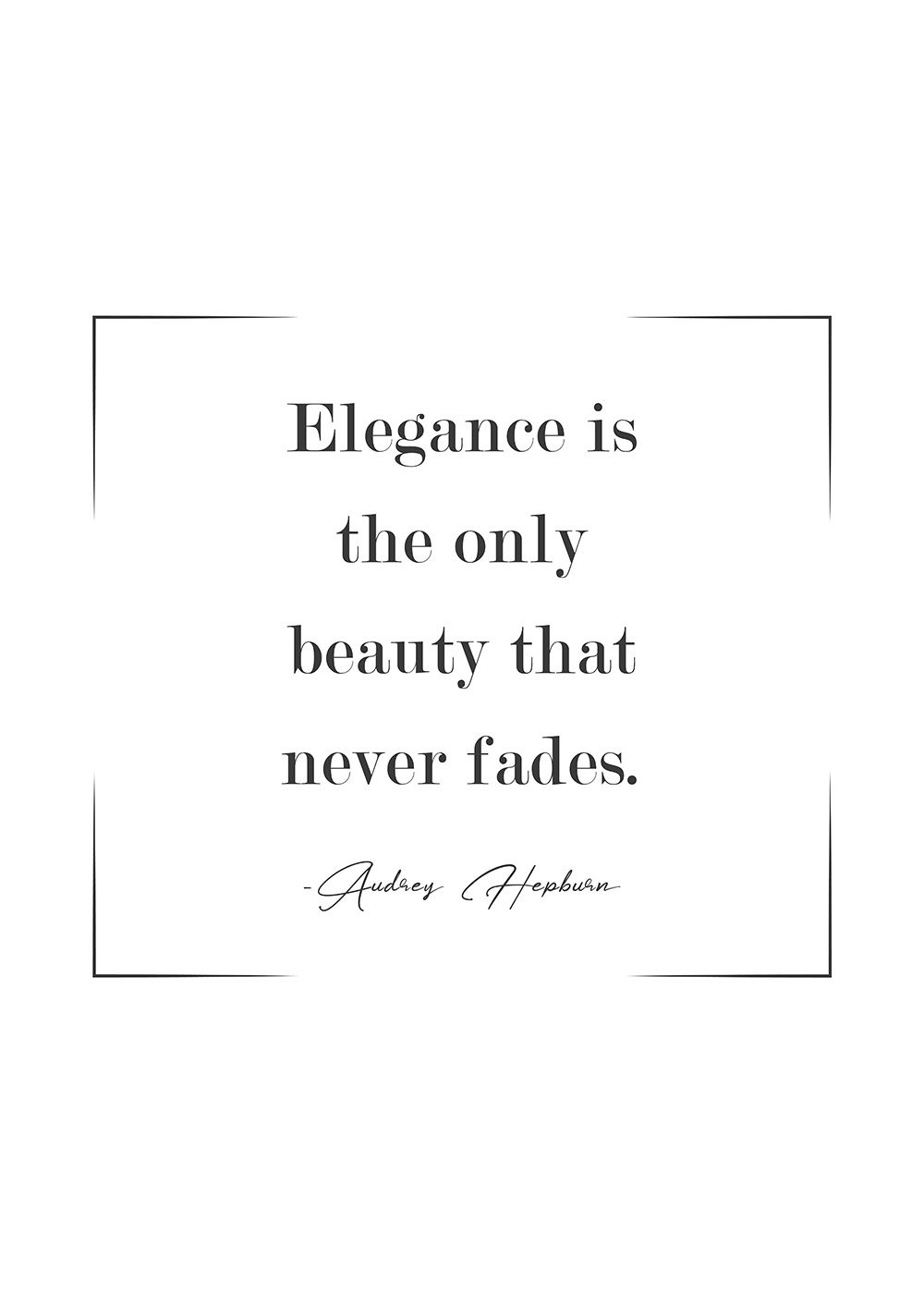 Audrey Hepburn Poster Elegance is the only beauty that never fades