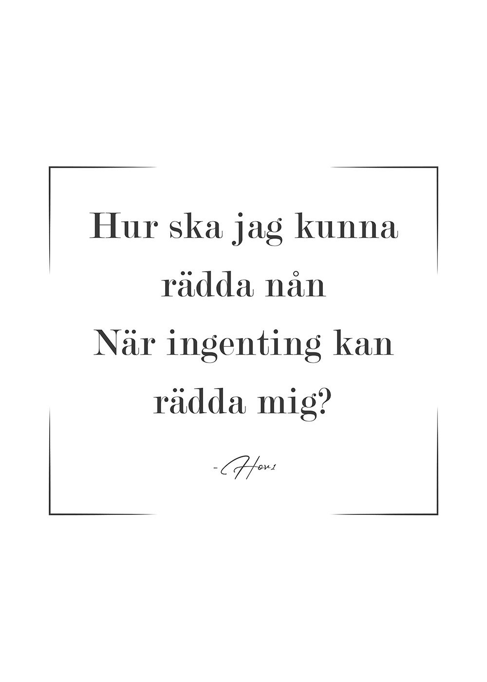 Hur ska jag kunn rädda nån-Hov1
