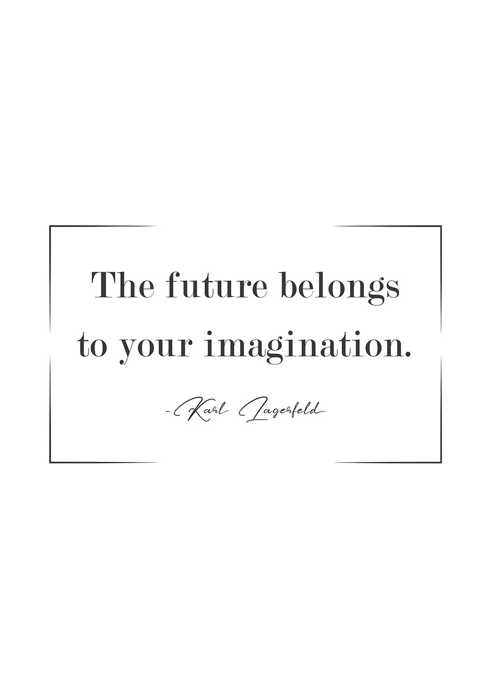 Karl Lagerfeld - The future belongs to your imagination