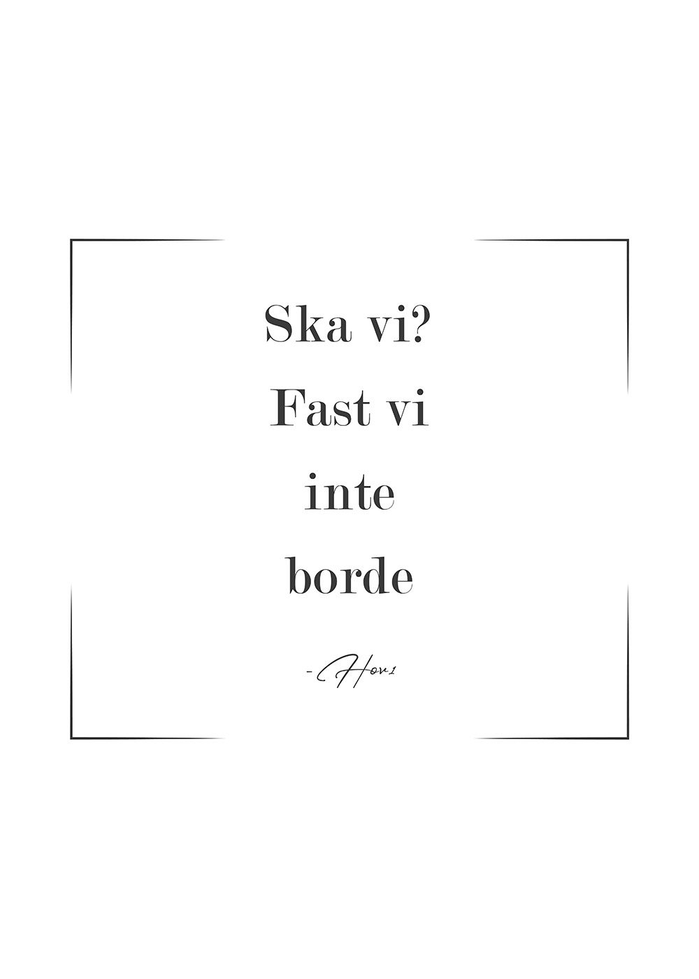 ska vi fast vi inte borde Hov1 Poster