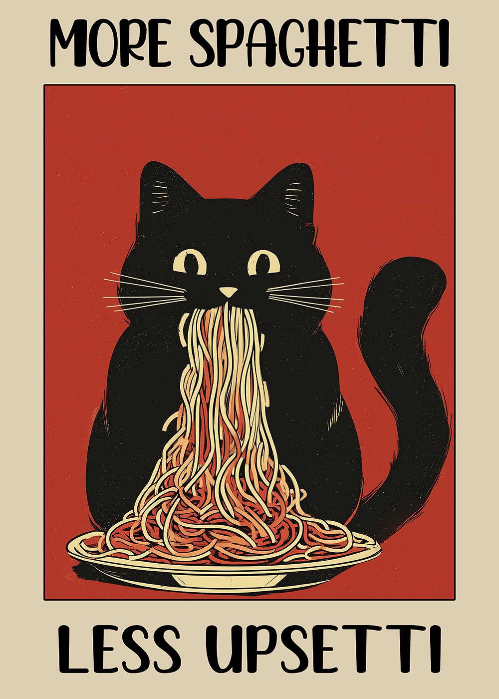 More Spaghetti Less Upsetti – Kattposter