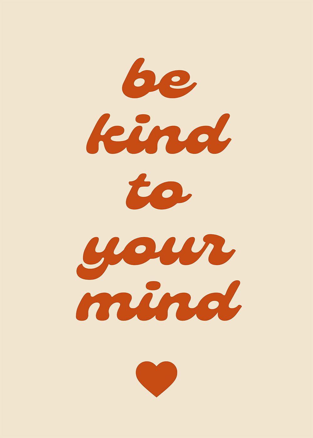 Be Kind To Your Mind Poster med text i röd typografi på beige bakgrund, grafiska motiv, textposters.