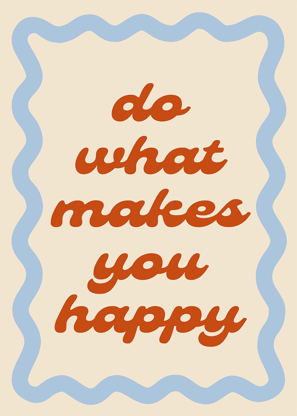 Do What Makes You Happy poster med typografiskt motiv i röd text och blå ram på beige bakgrund. Perfekt för inredning.