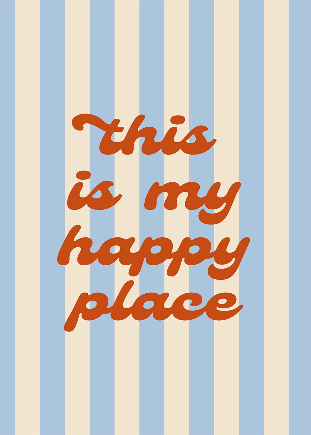This Is My Happy Place Poster med text i rött på blå- och vitrandig bakgrund, grafiska motiv, typografi.